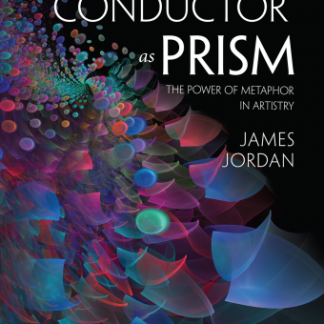 The cover of the book "The conductor as prism: a vibrant portrayal of the power of acceleration in art." by James Jordan. Provided by Music Direct