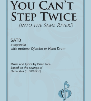 Sheet music cover for the song "You Can't Step Twice" (SATB) by Tate.