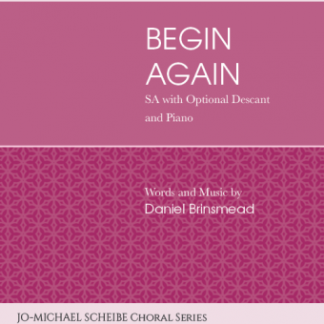 Begin Again (SSA Divisi) - Daniel Brinsmead