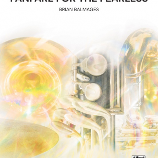 Fanfare for the Fearless - Brian Balmages