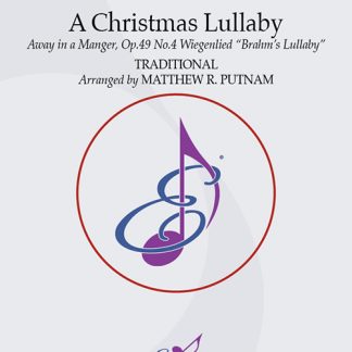 A Christmas Lullaby (Away in a Manger, Op.49 No.4 Wiegenlied "Brahm's Lullaby") - Putnam